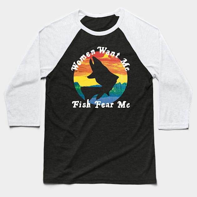 Women Want Me Fish Fear Me HOBBY-4 Baseball T-Shirt by itsMePopoi